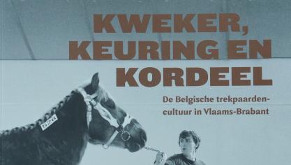 Nieuw boek over het Belgisch Trekpaard als ‘Trots van Brabant’ met authentieke en nooit gehoorde verhalen, geïllustreerd met prachtige foto’s.