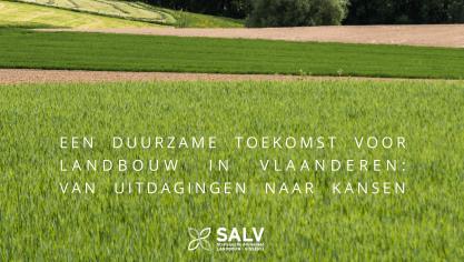 De SALV formuleerde antwoorden op de uitdagingen voor een duurzame toekomst voor de Vlaamse land- en tuinbouw in een strategische visienota.