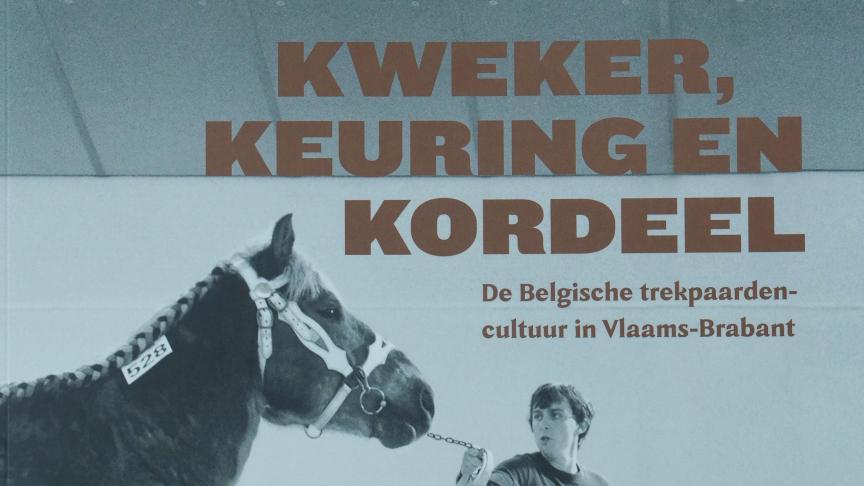 Nieuw boek over het Belgisch Trekpaard als ‘Trots van Brabant’ met authentieke en nooit gehoorde verhalen, geïllustreerd met prachtige foto’s.